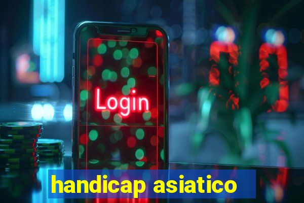 handicap asiatico - 1